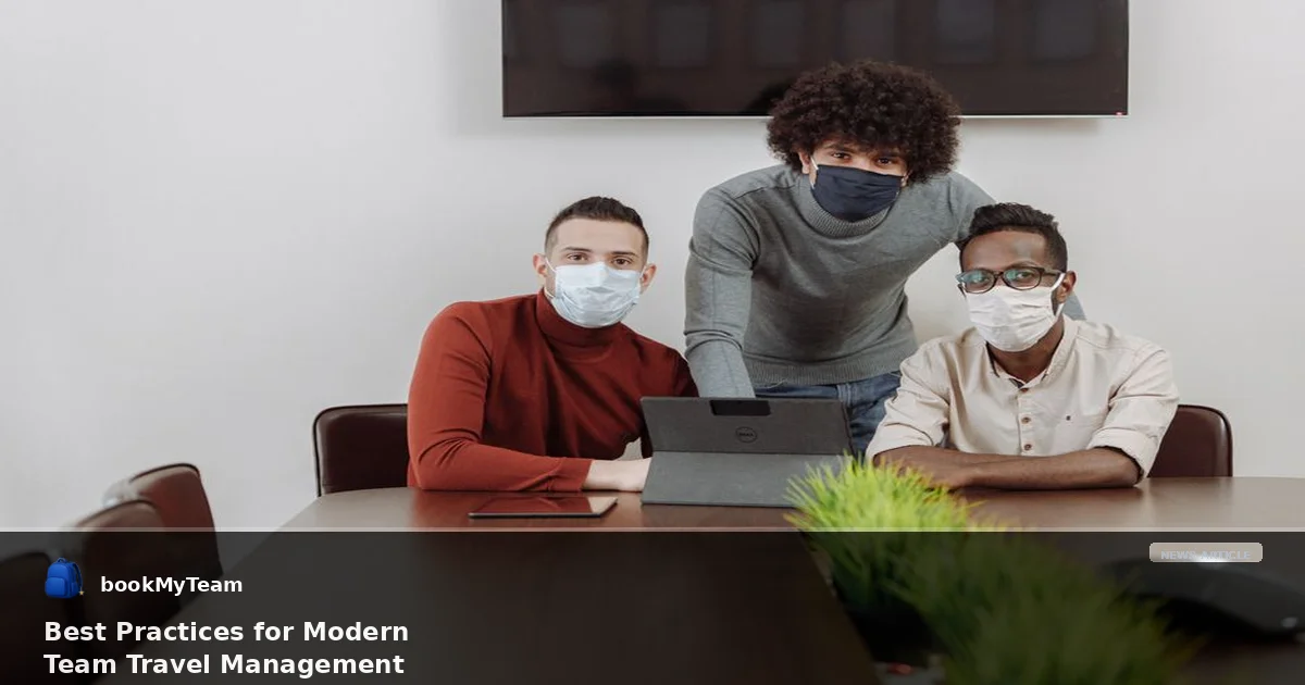 Best Practices for Modern Team Travel Management