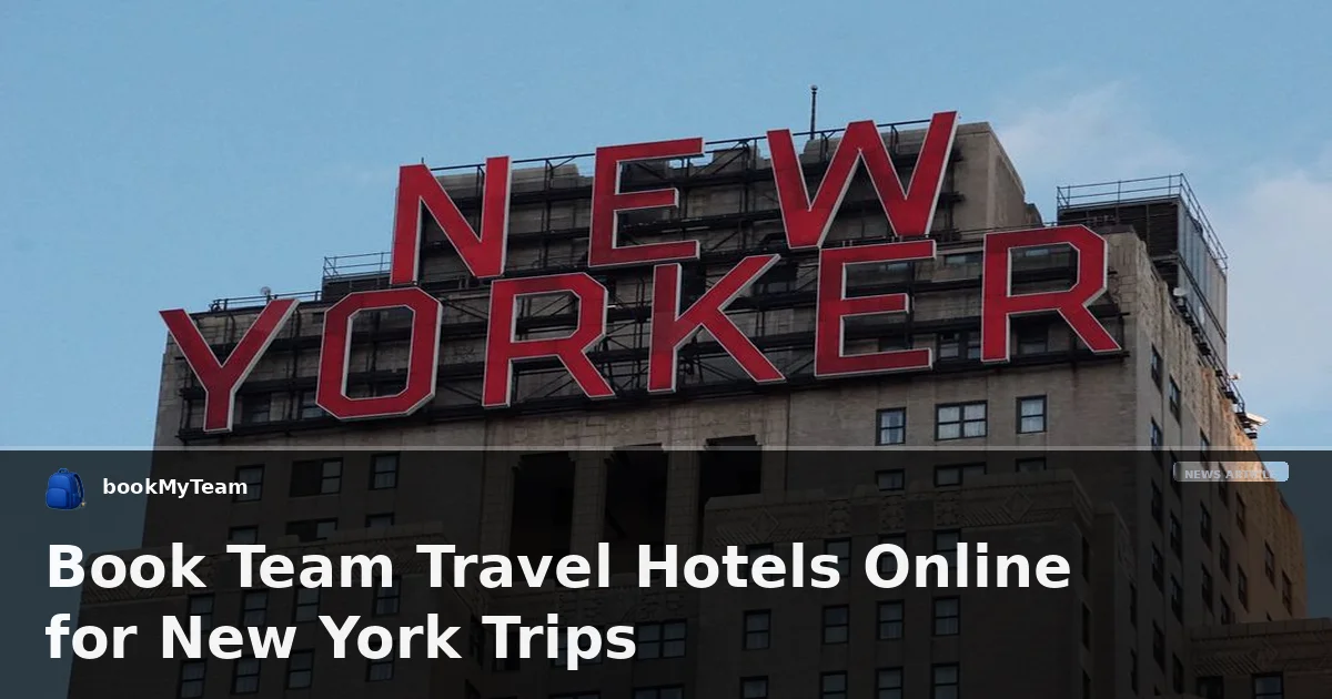 Book Team Travel Hotels Online for New York Trips