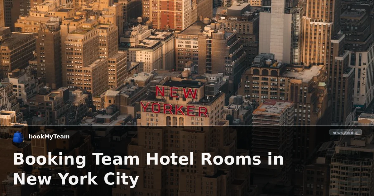 Booking Team Hotel Rooms in New York City