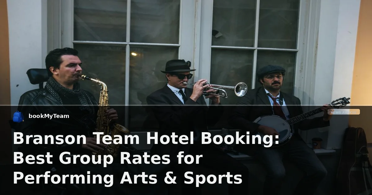 Branson Team Hotel Booking: Best Group Rates for Performing Arts & Sports