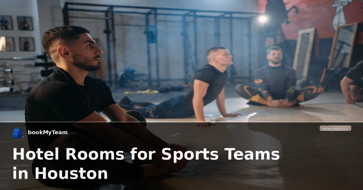 Hotel Rooms for Sports Teams in Houston