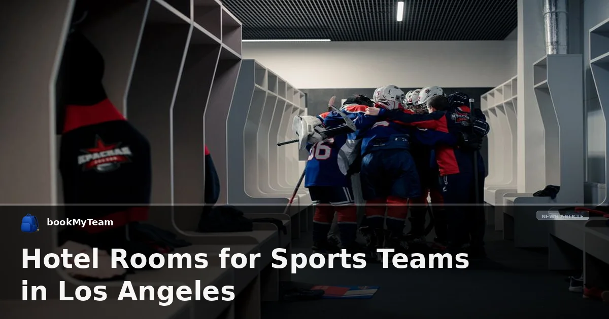 Hotel Rooms for Sports Teams in Los Angeles