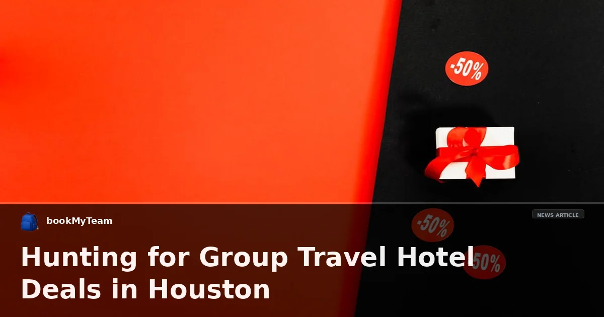 Hunting for Group Travel Hotel Deals in Houston