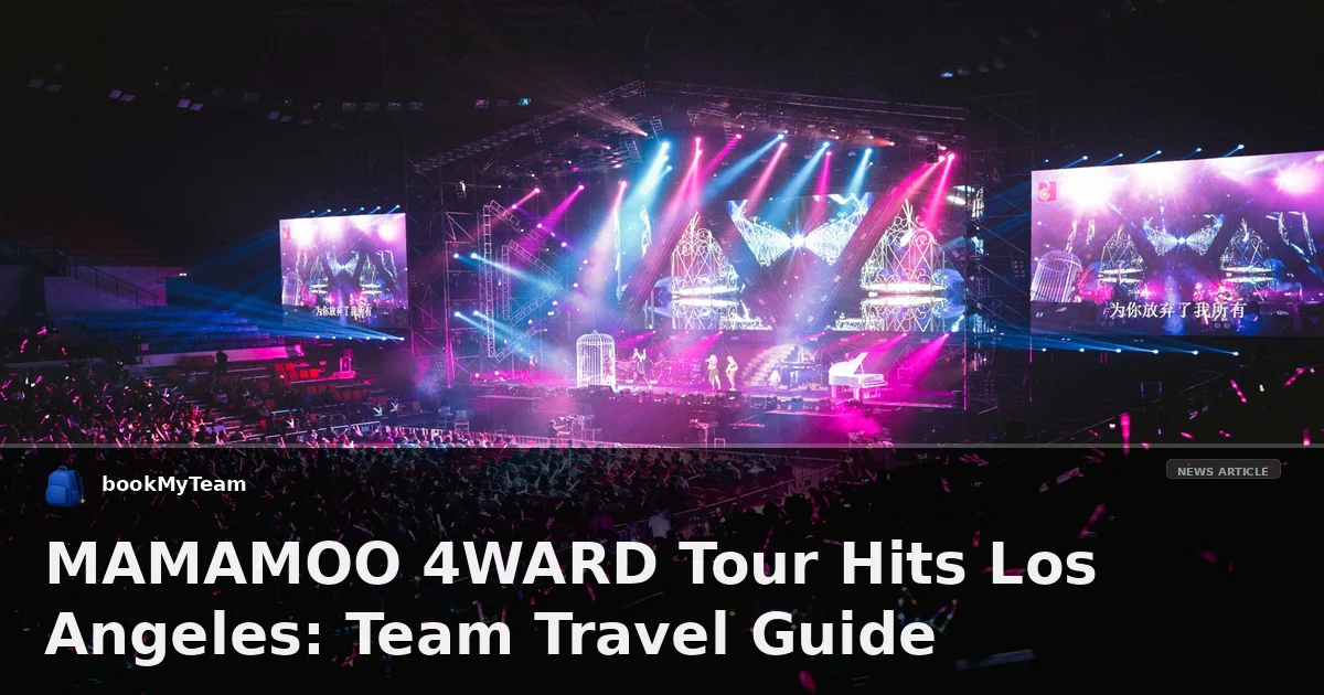 MAMAMOO 4WARD Tour Hits Los Angeles: Team Travel Guide for Crypto.com Arena