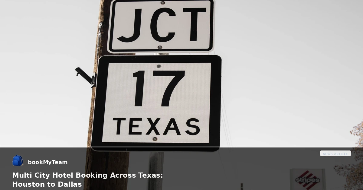 Multi City Hotel Booking Across Texas: Houston to Dallas