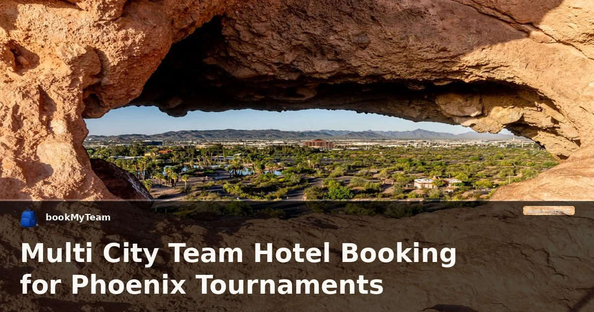 Multi City Team Hotel Booking for Phoenix Tournaments