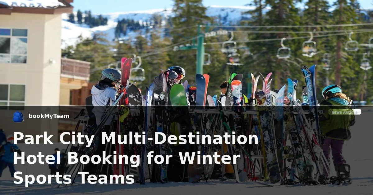 Park City Multi-Destination Hotel Booking for Winter Sports Teams