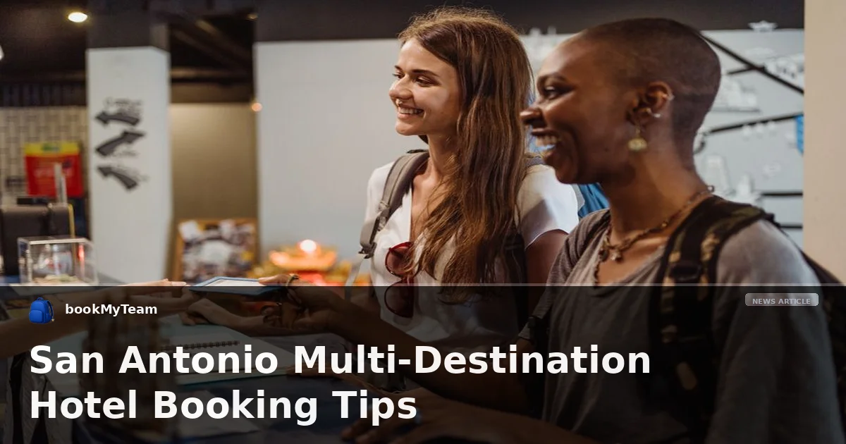 San Antonio Multi-Destination Hotel Booking Tips