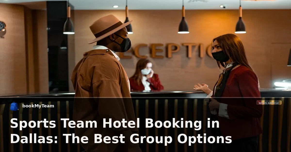 Sports Team Hotel Booking in Dallas: The Best Group Options