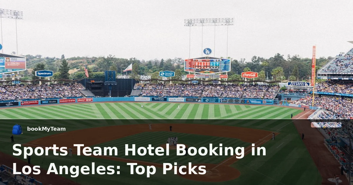Sports Team Hotel Booking in Los Angeles: Top Picks