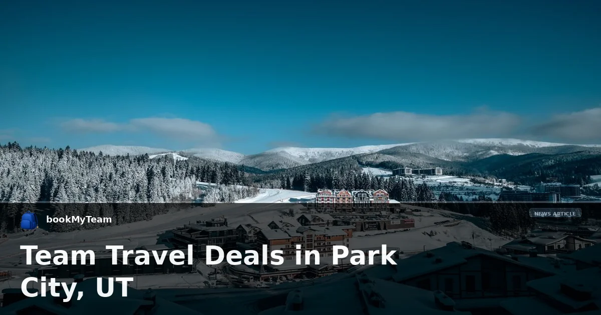Team Travel Deals in Park City, UT