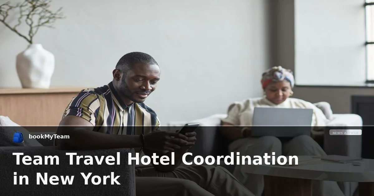 Team Travel Hotel Coordination in New York