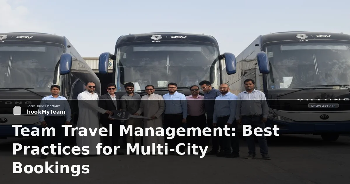 Team Travel Management: Best Practices for Multi-City Bookings