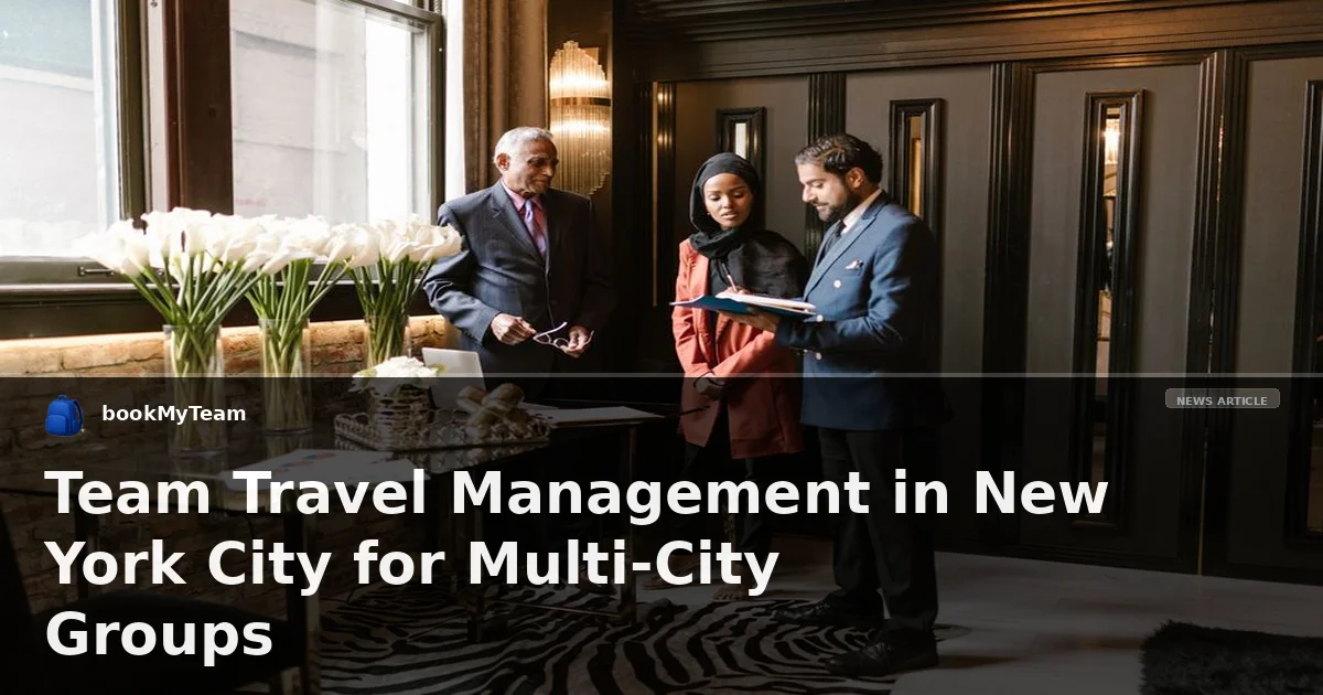 Team Travel Management in New York City for Multi-City Groups