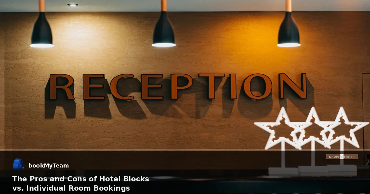 The Pros and Cons of Hotel Blocks vs. Individual Room Bookings