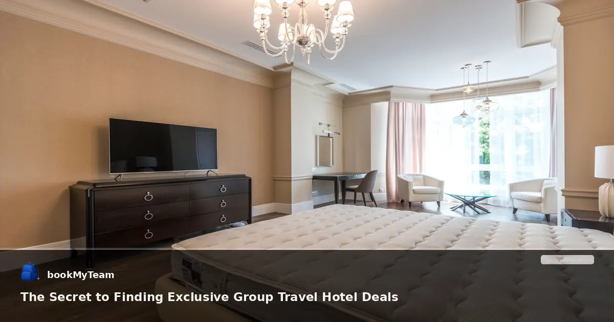 The Secret to Finding Exclusive Group Travel Hotel Deals