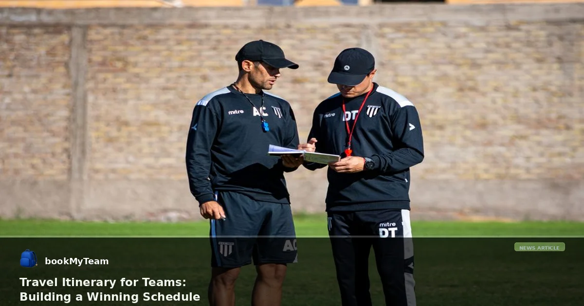 Travel Itinerary for Teams: Building a Winning Schedule