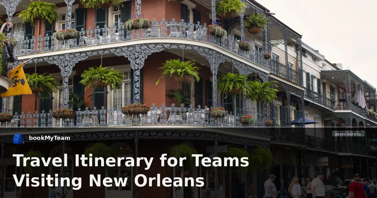 Travel Itinerary for Teams Visiting New Orleans