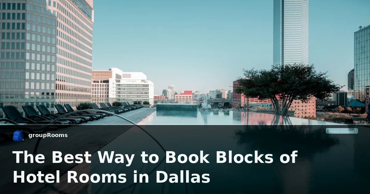 The Best Way to Book Blocks of Hotel Rooms in Dallas