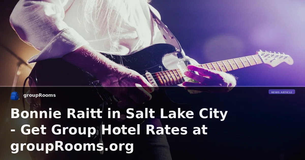 Bonnie Raitt in Salt Lake City - Get Group Hotel Rates at groupRooms.org