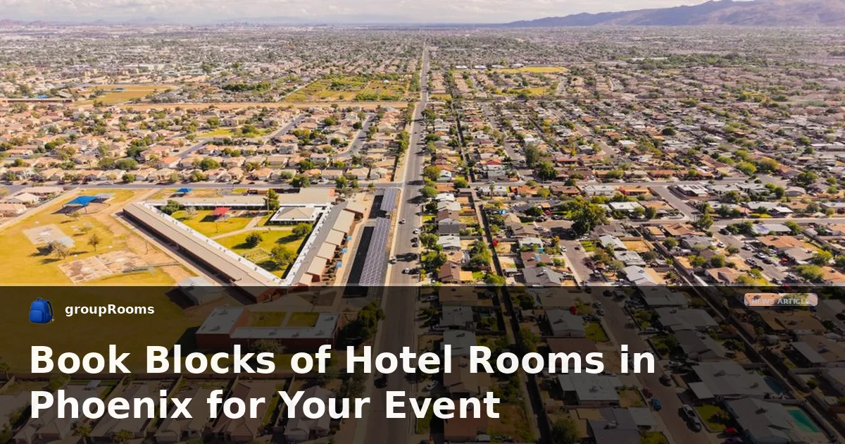 Book Blocks of Hotel Rooms in Phoenix for Your Event