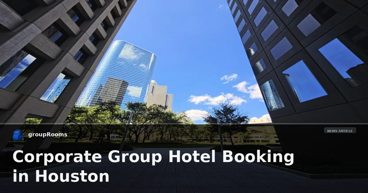 Corporate Group Hotel Booking in Houston
