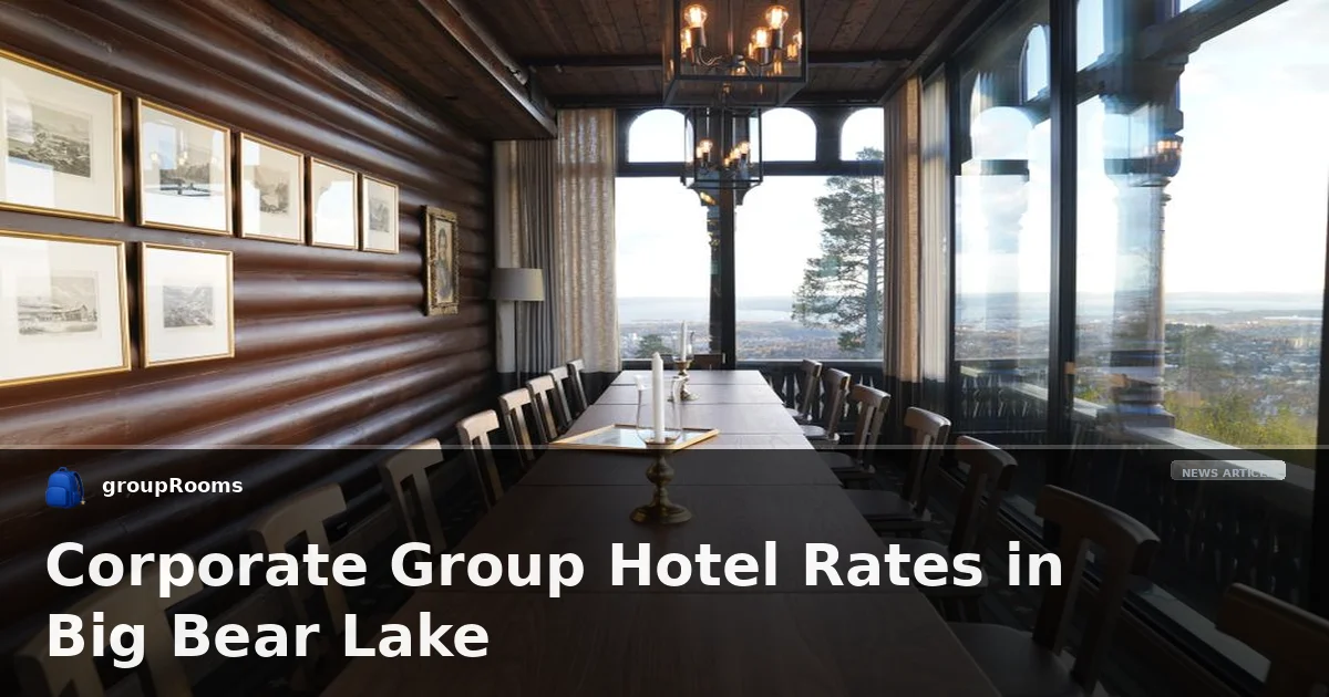 Corporate Group Hotel Rates in Big Bear Lake