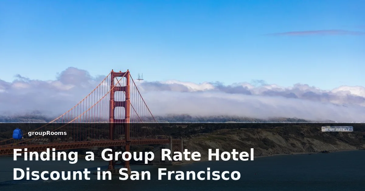 Finding a Group Rate Hotel Discount in San Francisco