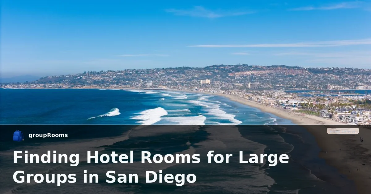 Finding Hotel Rooms for Large Groups in San Diego