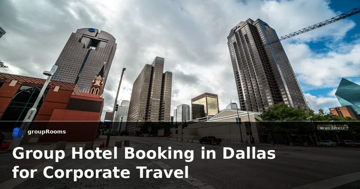 Group Hotel Booking in Dallas for Corporate Travel