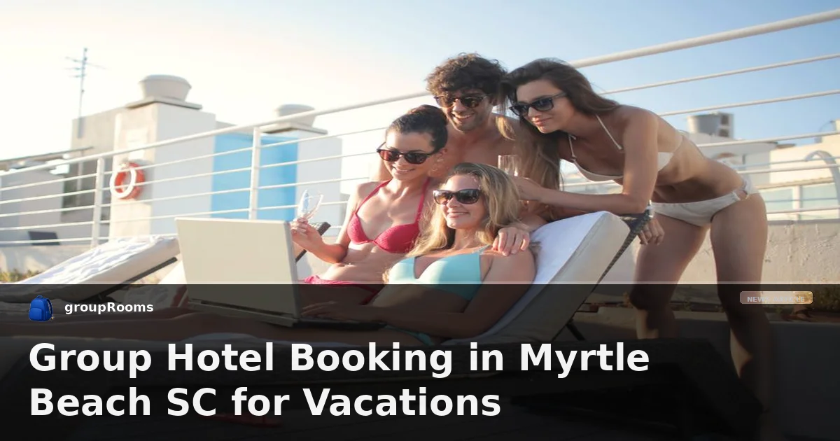 Group Hotel Booking in Myrtle Beach SC for Vacations