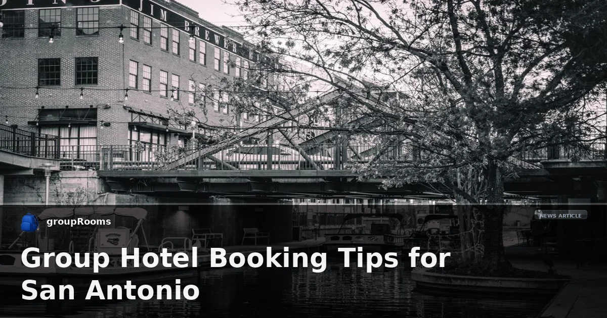 Group Hotel Booking Tips for San Antonio