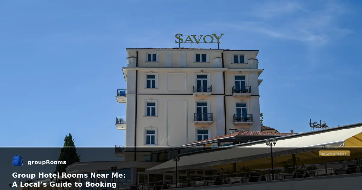 Group Hotel Rooms Near Me: A Local's Guide to Booking