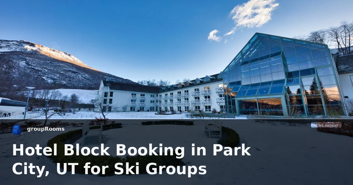 Hotel Block Booking in Park City, UT for Ski Groups