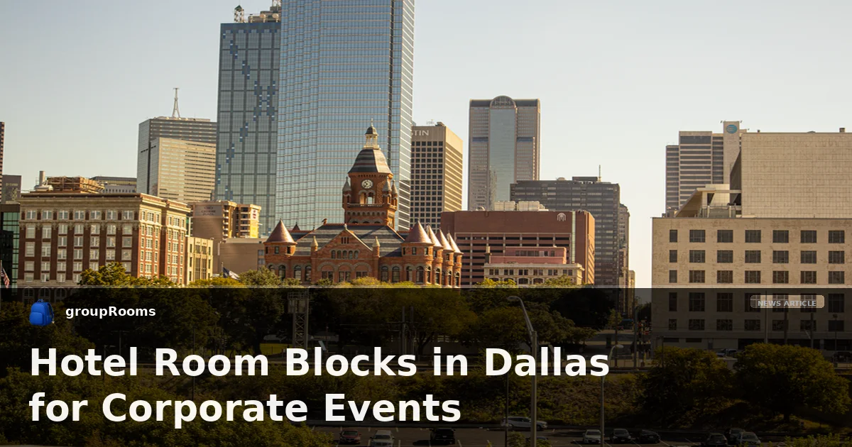Hotel Room Blocks in Dallas for Corporate Events