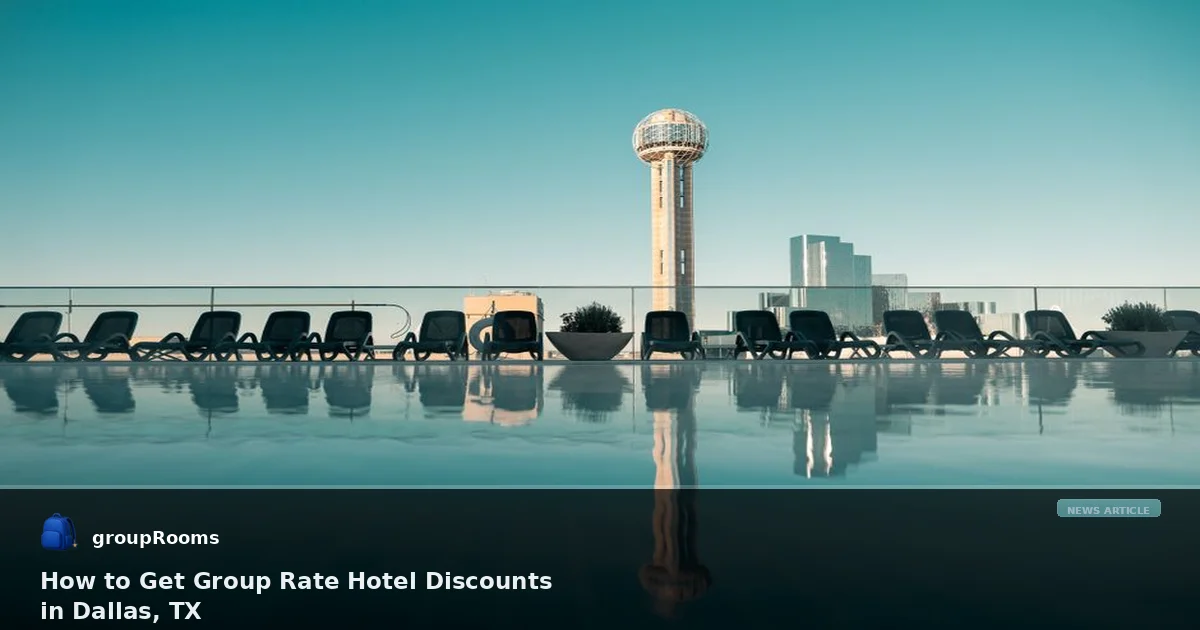 How to Get Group Rate Hotel Discounts in Dallas, TX