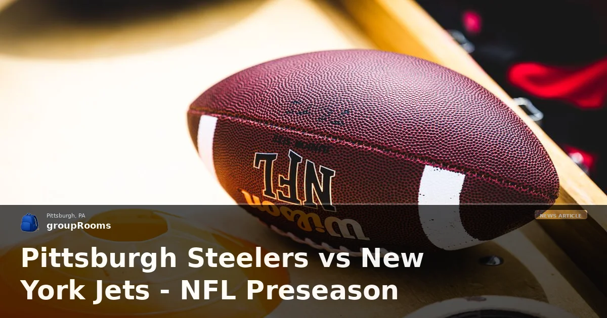 Pittsburgh Steelers vs New York Jets - NFL Preseason — Pittsburgh, PA