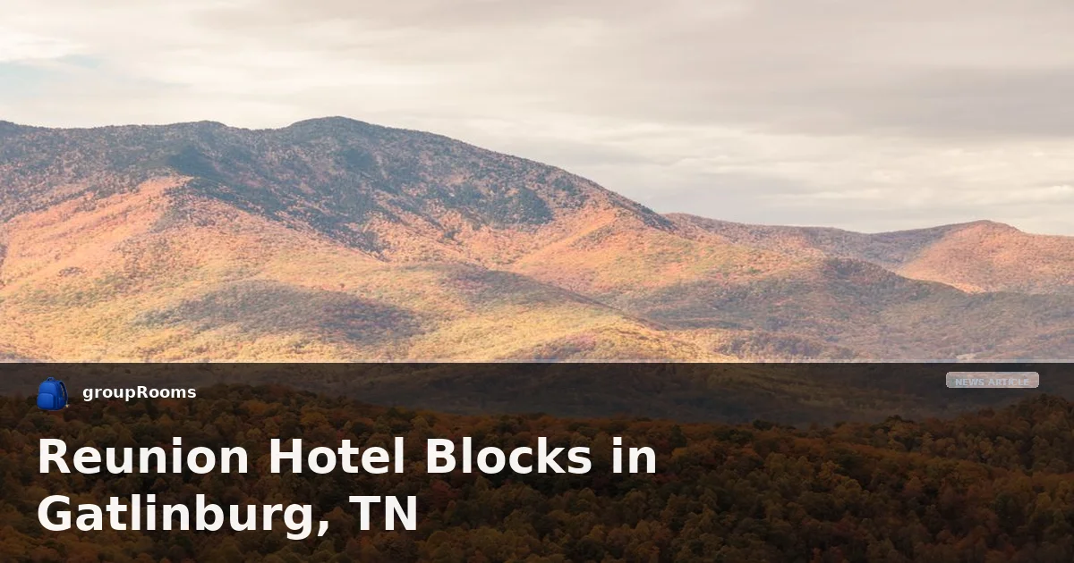 Reunion Hotel Blocks in Gatlinburg, TN