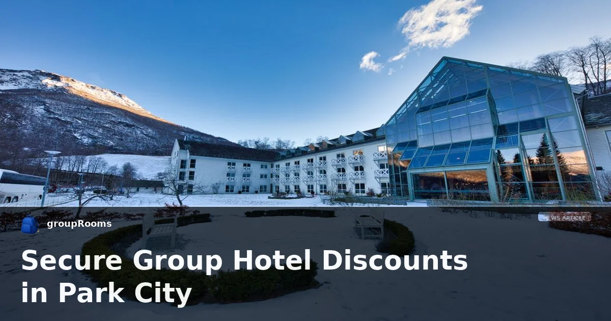 Secure Group Hotel Discounts in Park City