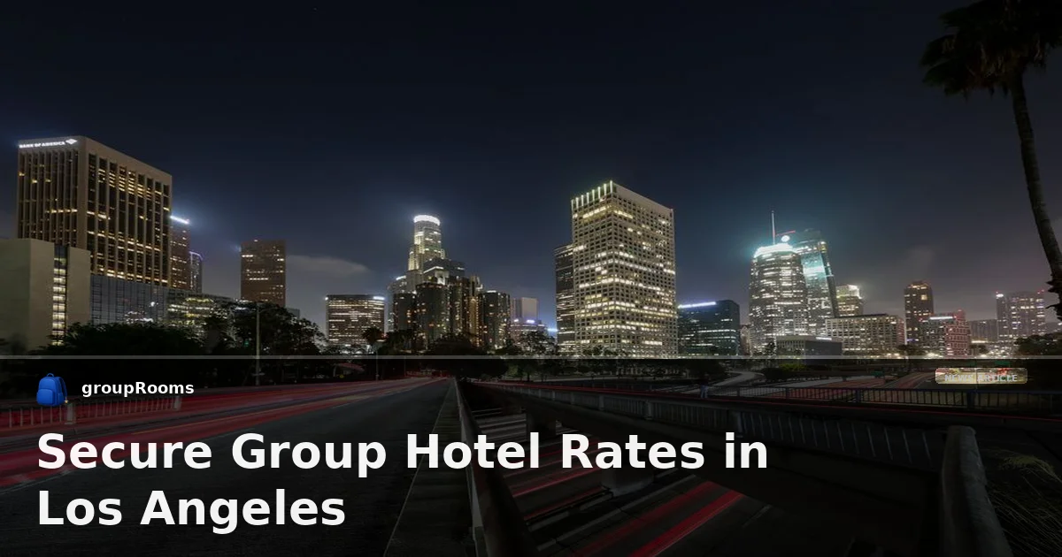 Secure Group Hotel Rates in Los Angeles