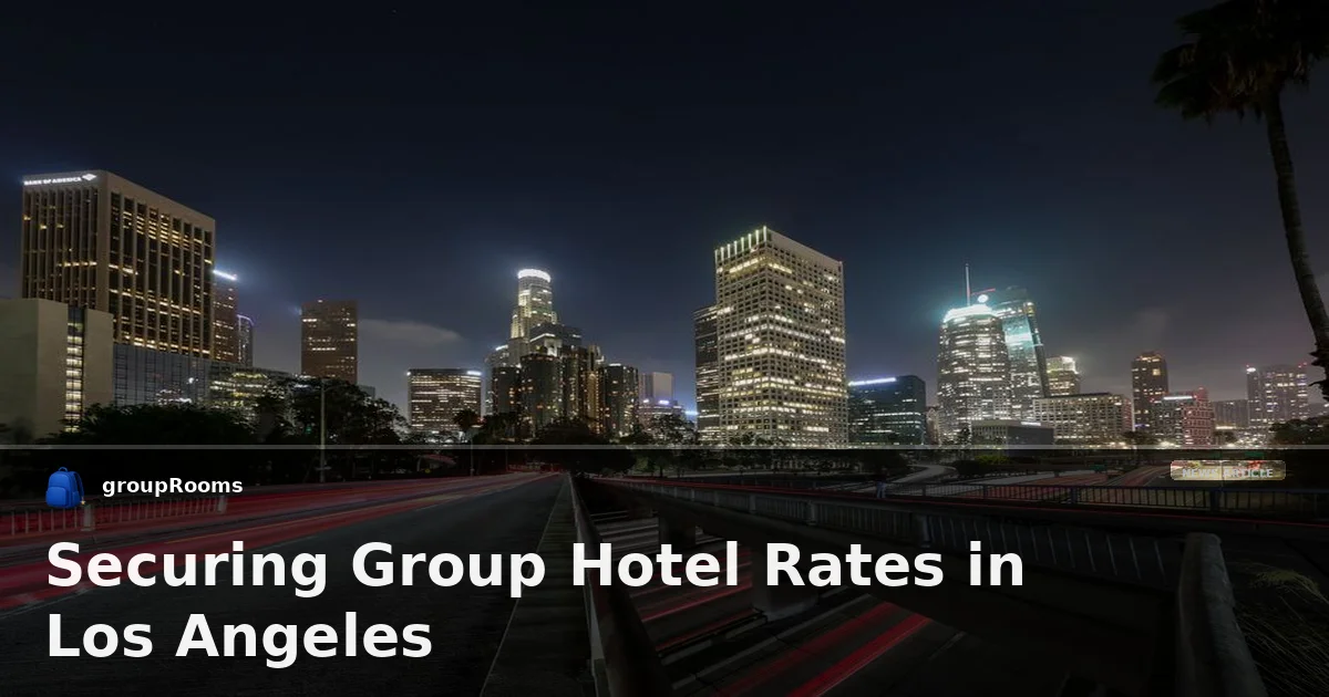 Securing Group Hotel Rates in Los Angeles
