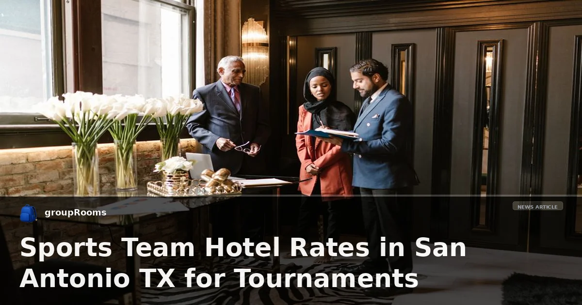 Sports Team Hotel Rates in San Antonio TX for Tournaments