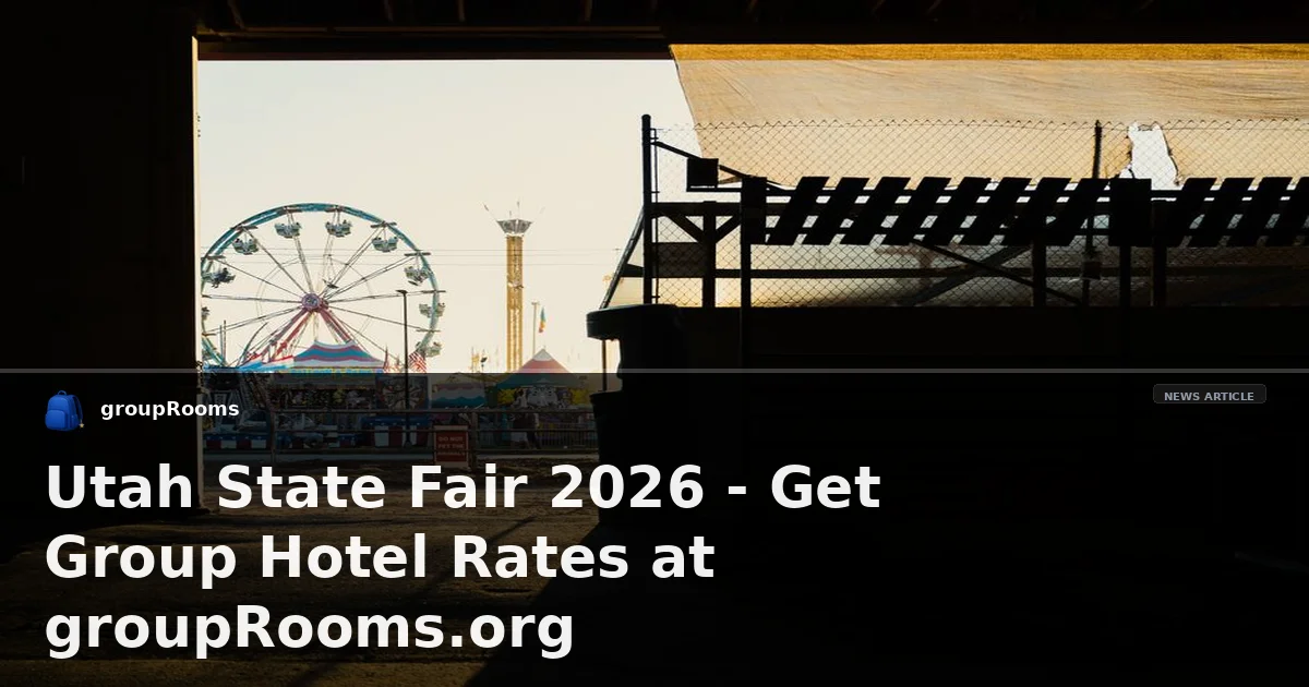 Utah State Fair 2026 - Get Group Hotel Rates at groupRooms.org