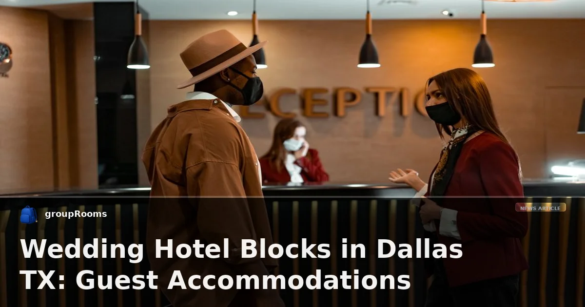 Wedding Hotel Blocks in Dallas TX: Guest Accommodations