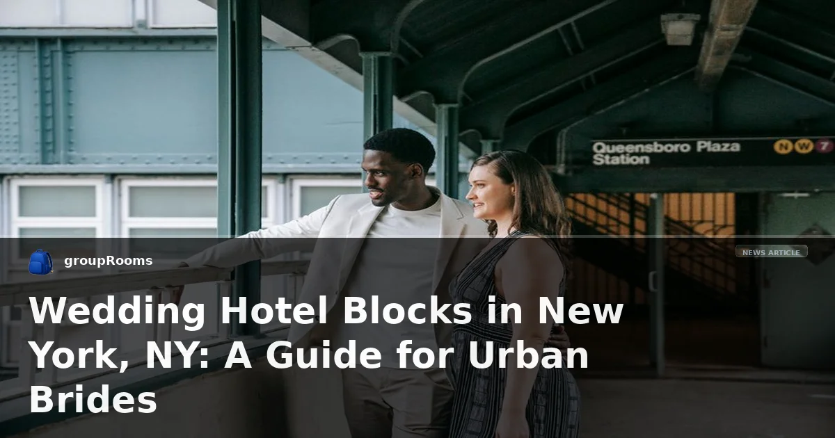 Wedding Hotel Blocks in New York, NY: A Guide for Urban Brides