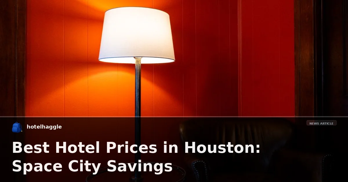 Best Hotel Prices in Houston: Space City Savings