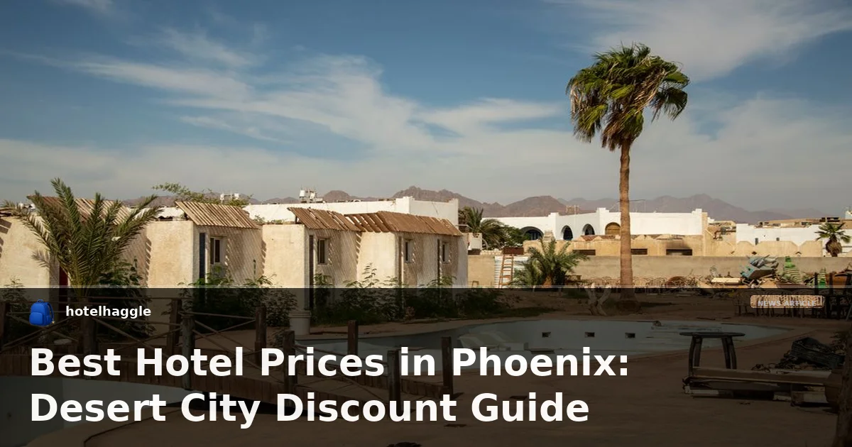 Best Hotel Prices in Phoenix: Desert City Discount Guide