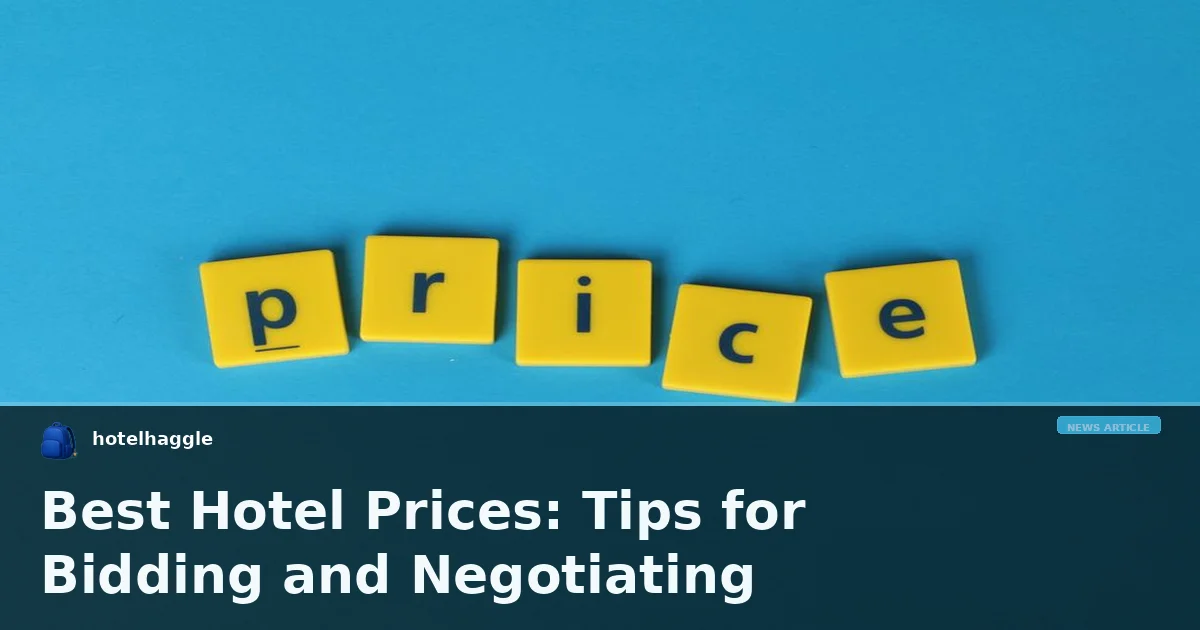 Best Hotel Prices: Tips for Bidding and Negotiating
