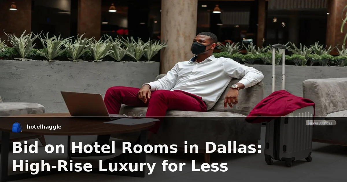 Bid on Hotel Rooms in Dallas: High-Rise Luxury for Less
