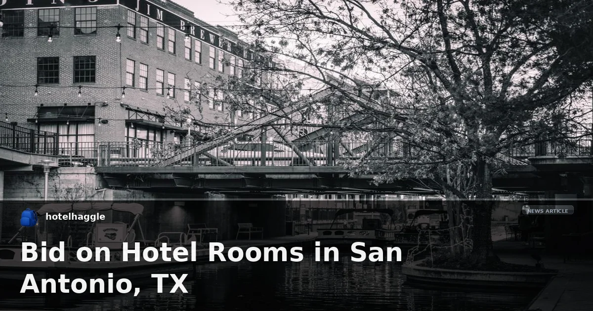 Bid on Hotel Rooms in San Antonio, TX